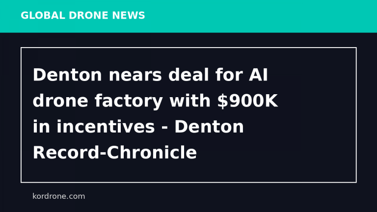 Denton nears deal for AI drone factory with $900K in incentives - Denton Record-Chronicle