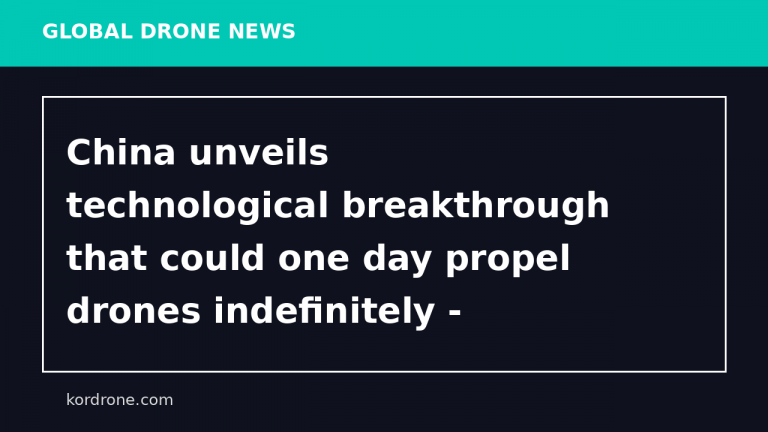 China unveils technological breakthrough that could one day propel drones indefinitely - Yahoo Finance UK