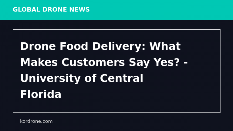 Drone Food Delivery: What Makes Customers Say Yes? - University of Central Florida