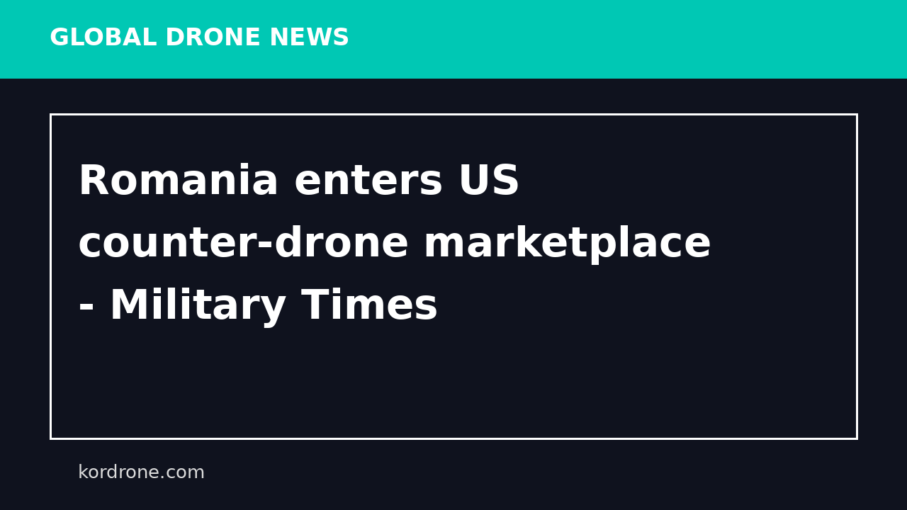 Romania enters US counter-drone marketplace - Military Times