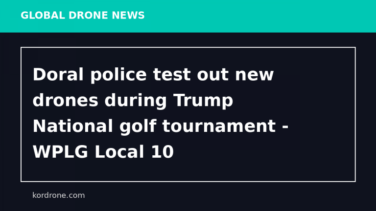 Doral police test out new drones during Trump National golf tournament - WPLG Local 10