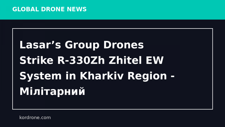 Lasar’s Group Drones Strike R-330Zh Zhitel EW System in Kharkiv Region - Мілітарний
