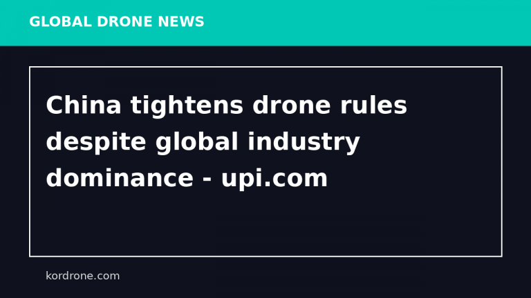 China tightens drone rules despite global industry dominance - upi.com