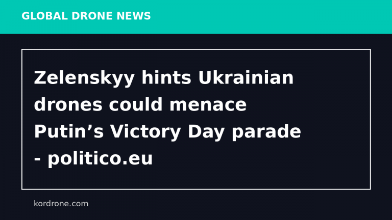 Zelenskyy hints Ukrainian drones could menace Putin’s Victory Day parade - politico.eu