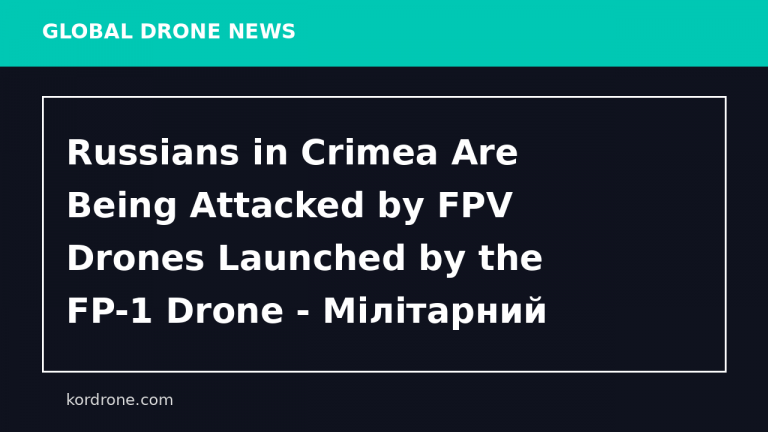 Russians in Crimea Are Being Attacked by FPV Drones Launched by the FP-1 Drone - Мілітарний