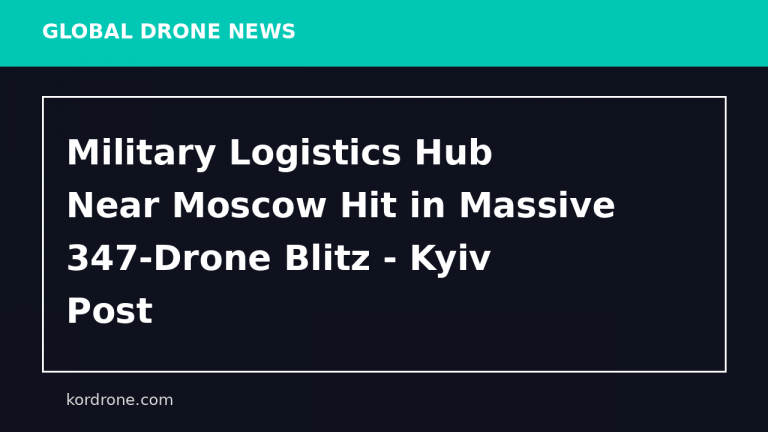 Military Logistics Hub Near Moscow Hit in Massive 347-Drone Blitz - Kyiv Post