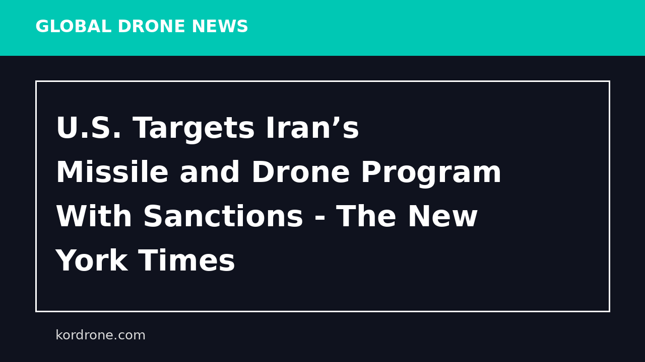 U.S. Targets Iran’s Missile and Drone Program With Sanctions - The New York Times