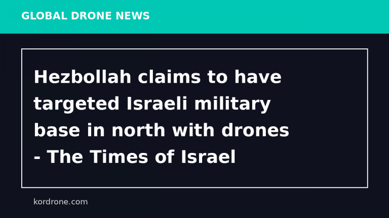 Hezbollah claims to have targeted Israeli military base in north with drones - The Times of Israel