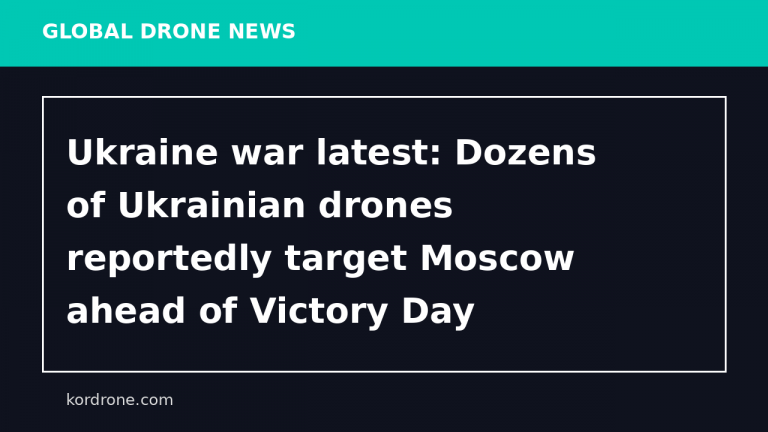 Ukraine war latest: Dozens of Ukrainian drones reportedly target Moscow ahead of Victory Day parade - The Kyiv Independent