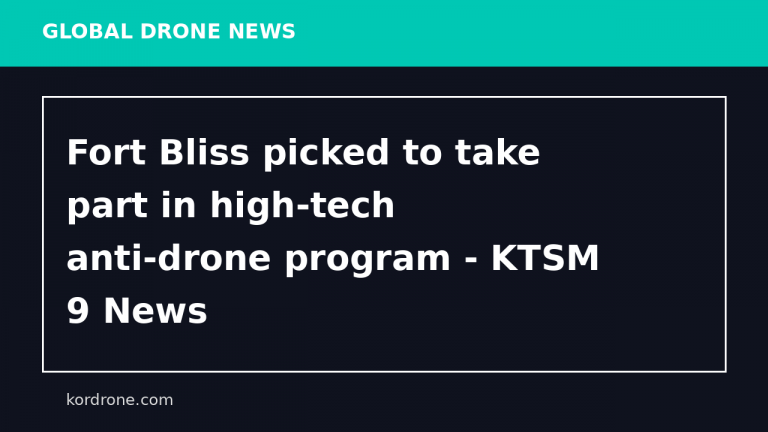 Fort Bliss picked to take part in high-tech anti-drone program - KTSM 9 News
