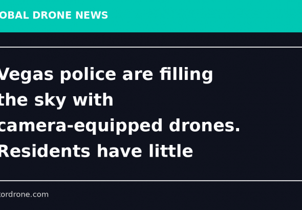 Vegas police are filling the sky with camera-equipped drones. Residents have little input. - The Nevada Independent
