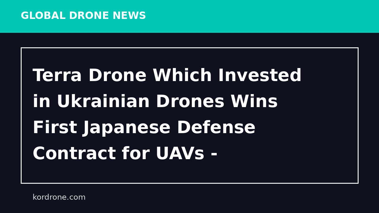Terra Drone Which Invested in Ukrainian Drones Wins First Japanese Defense Contract for UAVs - Мілітарний
