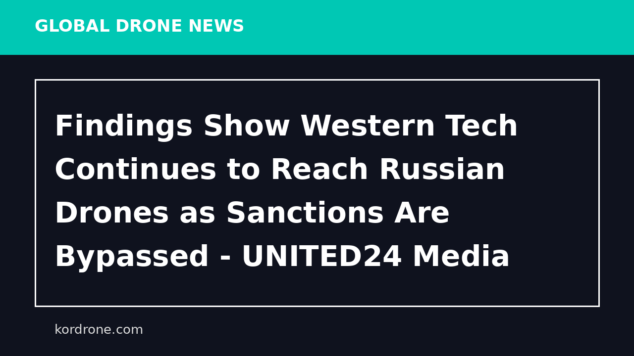 Findings Show Western Tech Continues to Reach Russian Drones as Sanctions Are Bypassed - UNITED24 Media