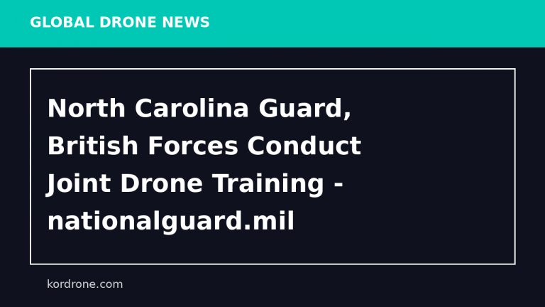 North Carolina Guard, British Forces Conduct Joint Drone Training - nationalguard.mil