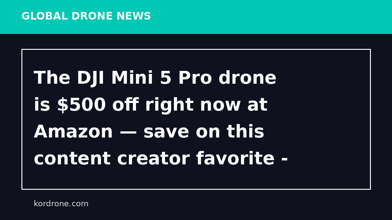 The DJI Mini 5 Pro drone is $500 off right now at Amazon — save on this content creator favorite - Mashable