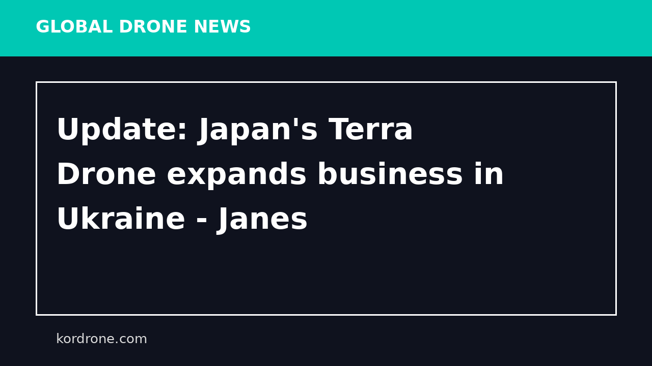 Update: Japan's Terra Drone expands business in Ukraine - Janes